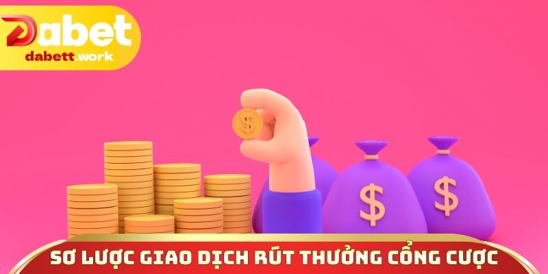 Sơ lược giao dịch rút thưởng tại cổng cược